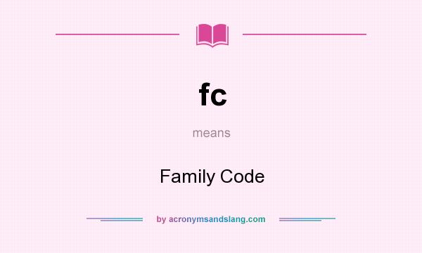 What does fc mean? It stands for Family Code