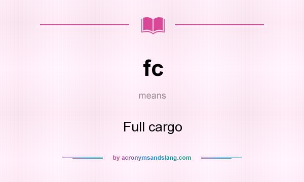 What does fc mean? It stands for Full cargo