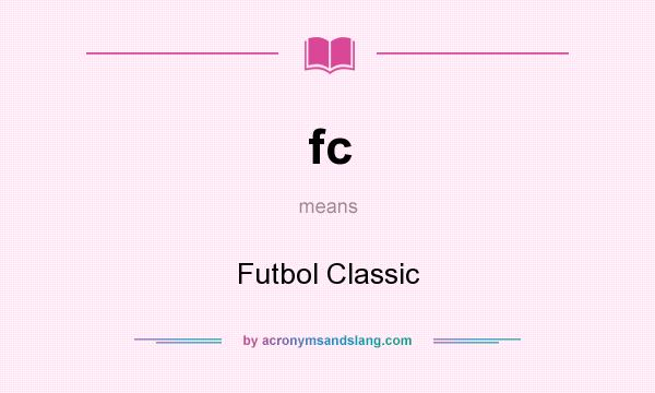 What does fc mean? It stands for Futbol Classic