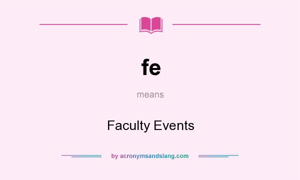 What does fe mean? It stands for Faculty Events