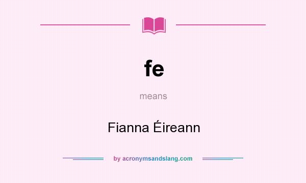 What does fe mean? It stands for Fianna Éireann