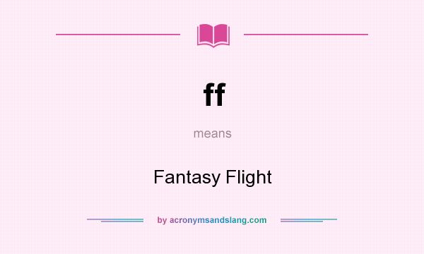 What does ff mean? It stands for Fantasy Flight