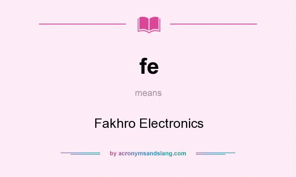 What does fe mean? It stands for Fakhro Electronics