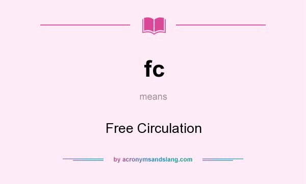 What does fc mean? It stands for Free Circulation