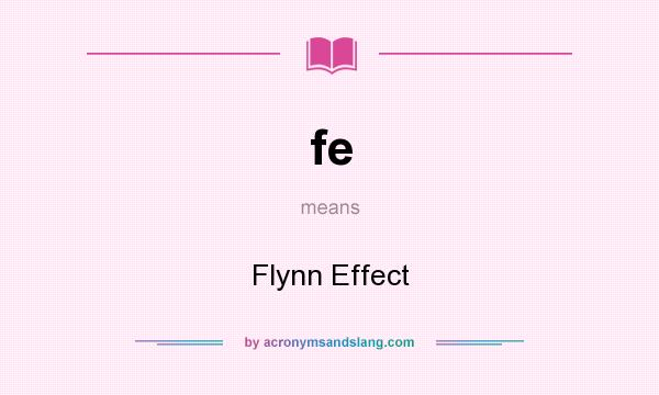 What does fe mean? It stands for Flynn Effect