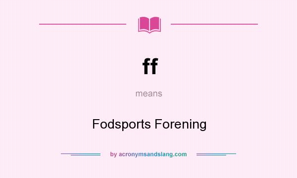 What does ff mean? It stands for Fodsports Forening
