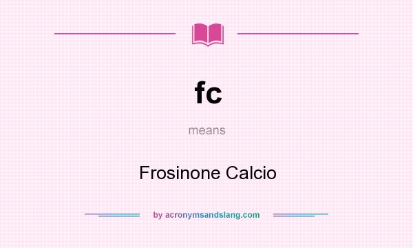 What does fc mean? It stands for Frosinone Calcio