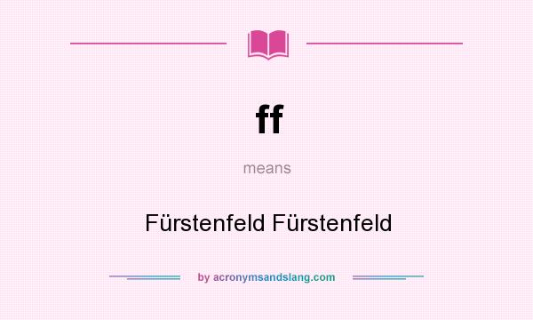 What does ff mean? It stands for Fürstenfeld Fürstenfeld