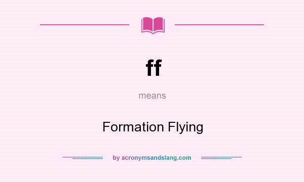 What does ff mean? It stands for Formation Flying