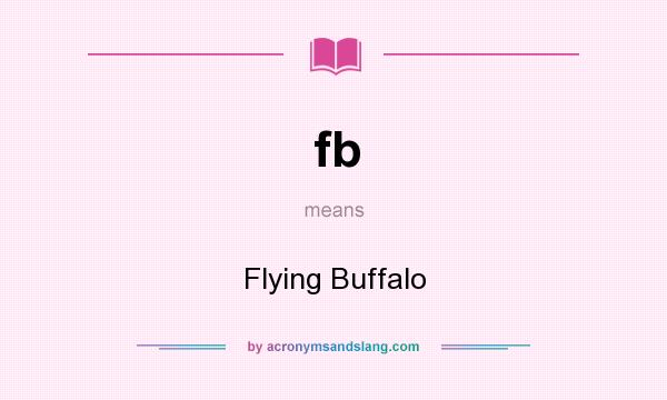 What does fb mean? It stands for Flying Buffalo