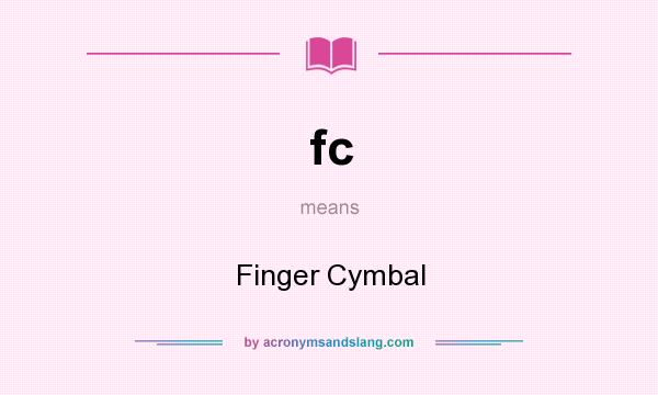 What does fc mean? It stands for Finger Cymbal