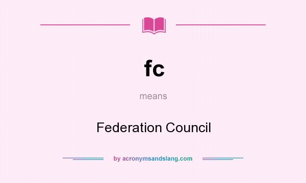 What does fc mean? It stands for Federation Council