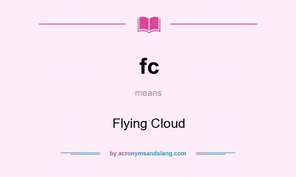 What does fc mean? It stands for Flying Cloud