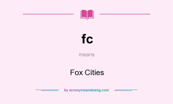 What does fc mean? It stands for Fox Cities