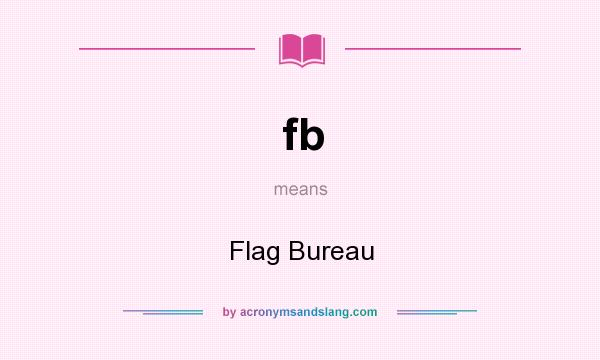 What does fb mean? It stands for Flag Bureau