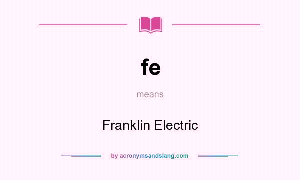 What does fe mean? It stands for Franklin Electric