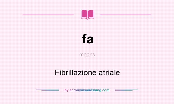 What does fa mean? It stands for Fibrillazione atriale