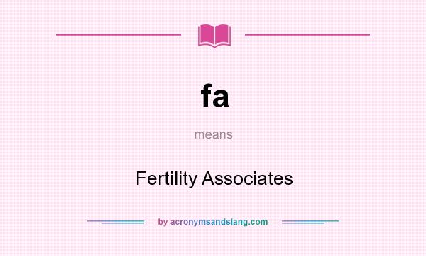 What does fa mean? It stands for Fertility Associates