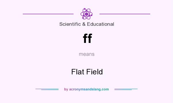 What does ff mean? It stands for Flat Field