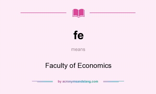 What does fe mean? It stands for Faculty of Economics