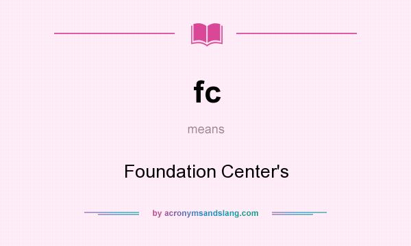 What does fc mean? It stands for Foundation Center`s