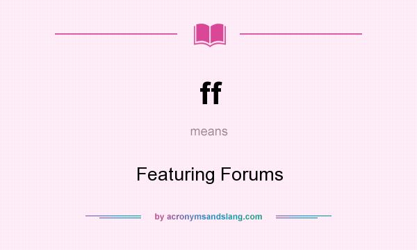 What does ff mean? It stands for Featuring Forums