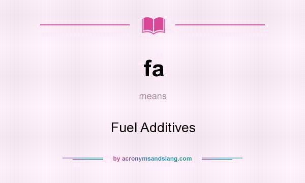 What does fa mean? It stands for Fuel Additives