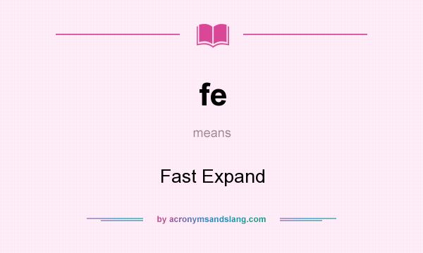 What does fe mean? It stands for Fast Expand