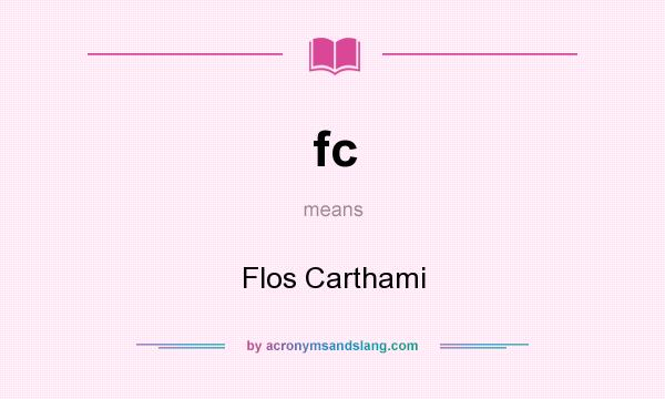 What does fc mean? It stands for Flos Carthami