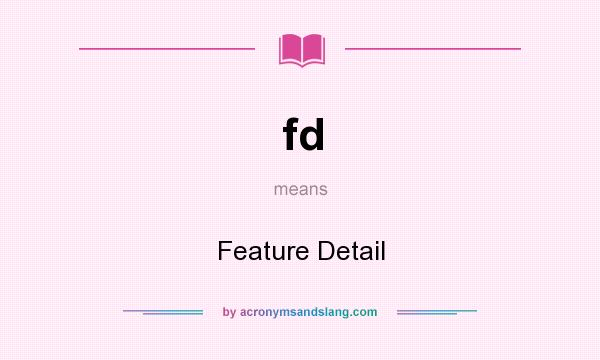 What does fd mean? It stands for Feature Detail