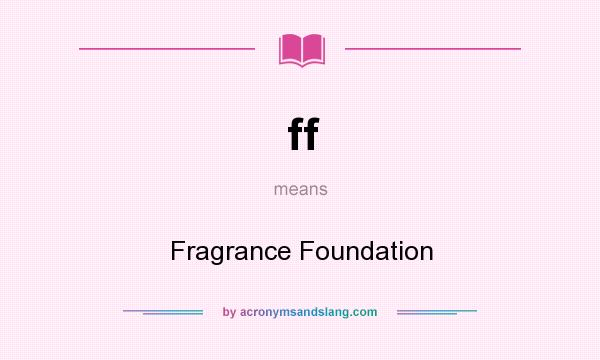 What does ff mean? It stands for Fragrance Foundation