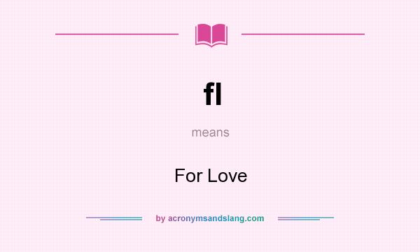 What does fl mean? It stands for For Love