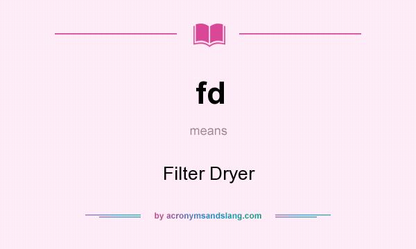 What does fd mean? It stands for Filter Dryer