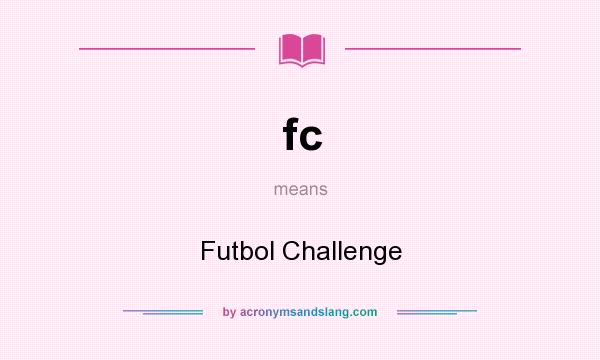 What does fc mean? It stands for Futbol Challenge