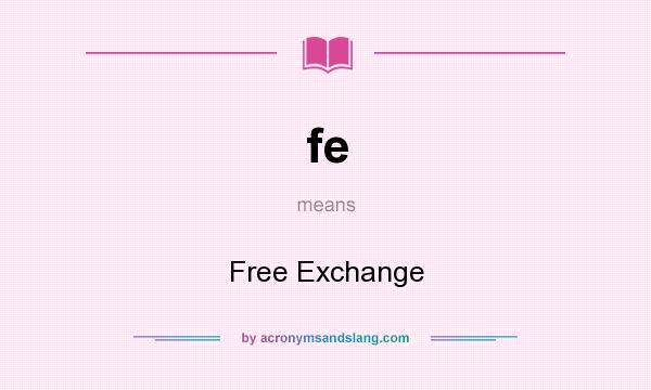 What does fe mean? It stands for Free Exchange