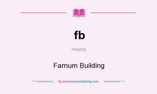 What does fb mean? It stands for Farnum Building