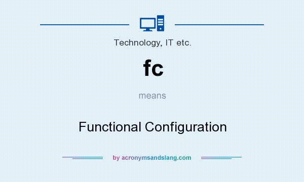 What does fc mean? It stands for Functional Configuration