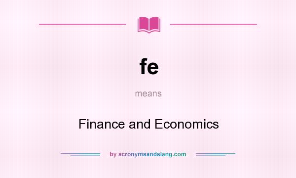 What does fe mean? It stands for Finance and Economics