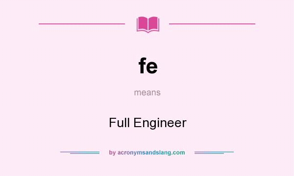 What does fe mean? It stands for Full Engineer