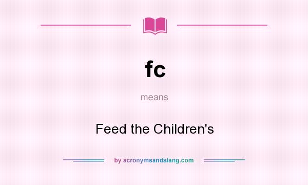 What does fc mean? It stands for Feed the Children`s
