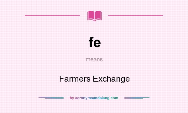 What does fe mean? It stands for Farmers Exchange