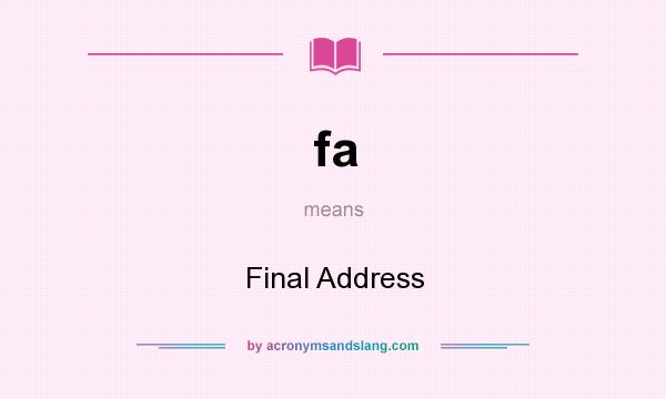 What does fa mean? It stands for Final Address