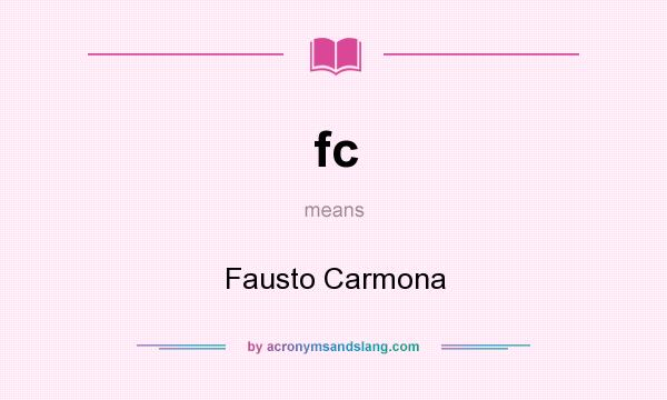 What does fc mean? It stands for Fausto Carmona