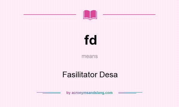 What does fd mean? It stands for Fasilitator Desa