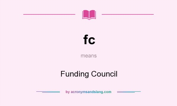 What does fc mean? It stands for Funding Council
