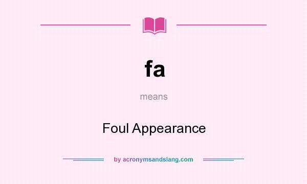 What does fa mean? It stands for Foul Appearance
