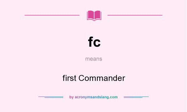 What does fc mean? It stands for first Commander