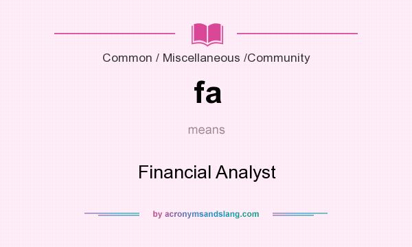 What does fa mean? It stands for Financial Analyst