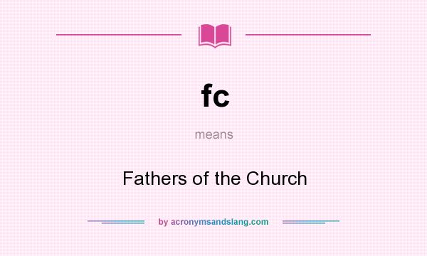 What does fc mean? It stands for Fathers of the Church