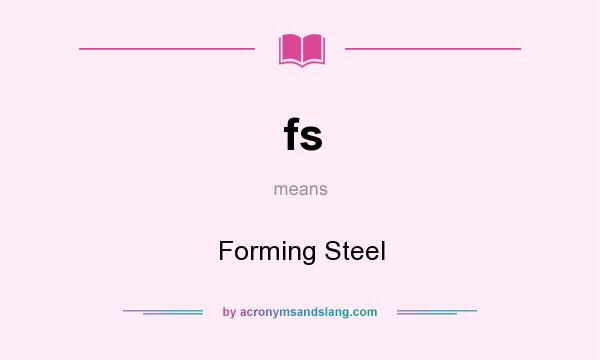 What does fs mean? It stands for Forming Steel